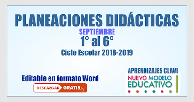 Planeación Septiembre 1° al 6° Grado Nuevo Modelo Educativo Aprendizajes Clave - 2018 - 2019