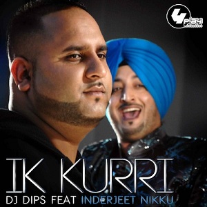 Ik Kurri Lyrics - Inderjeet Nikku ft DJ Dips