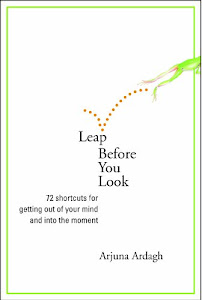 Leap Before You Look: 64 Shortcuts for Getting Out of Your Mind and into the Moment (English Edition)