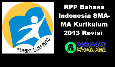 Download Gratis dalam format docx atau doc microsoft office word RPP Bahasa Indonesia SMA-MA Kurikulum 2013 Revisi Kelas 10 dan 11