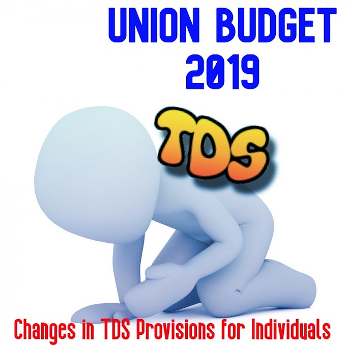Changes in TDS Rates and Provisions in Union Budget 2019