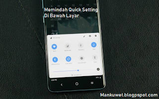 Cara Memindah Quick Setting Di Bawah Layar Android Dan Ios