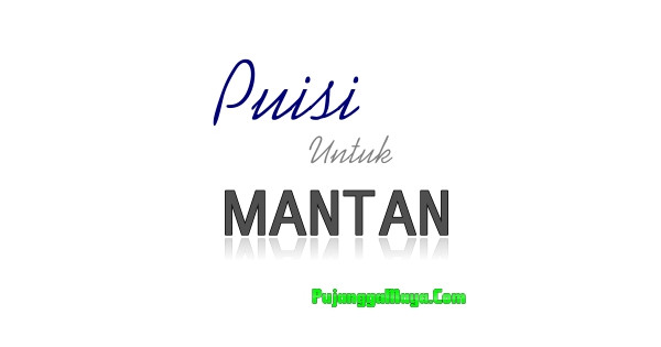  Puisi  Untuk  Mantan  Kata kata  Mutiara Puisi  Dan Pantun