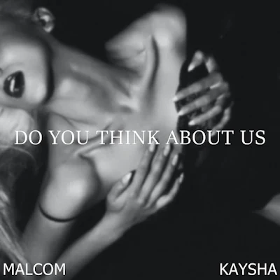 Malcom Beatz 2023 - Do You Think About Us (feat. Kaysha) |DOWNLOAD MP3