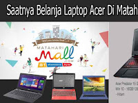 Saatnya Belanja Laptop Acer Di Mataharimall.Com