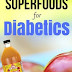 Top 21 Superfoods For Diabetics