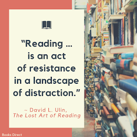 “Reading …  is an act of resistance  in a landscape of distraction.”  ~ David L. Ulin, The Lost Art of Reading