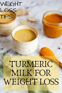 WEIGHT LOSS TIPS: TUMERIC MILK FOR WEIGHT LOSS