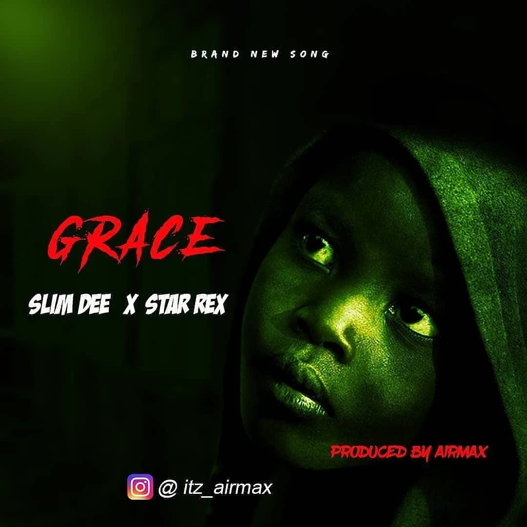 [Music] Slim Dee ft Star Rex - Grace (prod. Airmax)