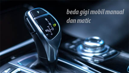 Perbedaan Mobil Matic dan Manual pada Transmisi
