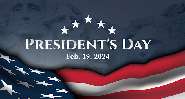 Holiday Schedule for Presidents’ Day on Monday, Feb 19