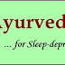 Common Sleeping Disorders: Erratic Lifestyles, Stress and other Factors Responsible..Know the Ayurveda Treatment 