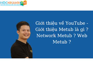 Giới thiệu về YouTube - Giới thiệu Metub là gì ? Network Metub ? Web Metub ?