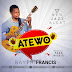 Audio: Francis Bayeri- Atewo