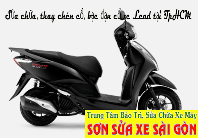 Sửa chữa, thay chén cổ, bạc đạn cổ xe lead tại TpHCM