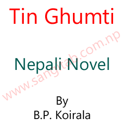 Tin Ghumti Nepali Novel By B.P. Koirala