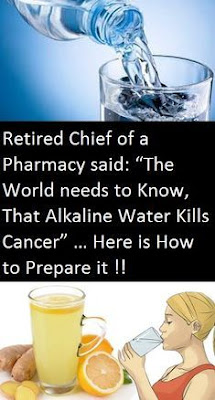 RETIRED CHIEF OF A PHARMACY SAID: “THE WORLD NEEDS TO KNOW, THAT ALKALINE WATER KILLS CANCER” … HERE IS HOW TO PREPARE IT !!