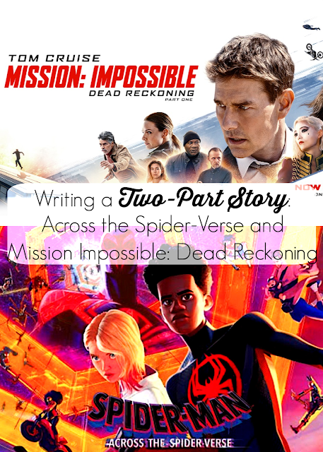 Writing a Two-Part Story: Across the Spider-Verse and Mission Impossible: Dead Reckoning