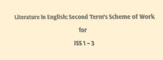 Literature in English: Second Term's Scheme of Work for JSS 1 – 3