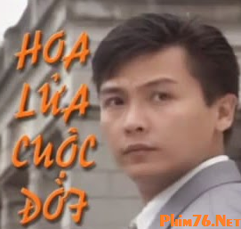 Phim Hoa Lửa Cuộc Đời