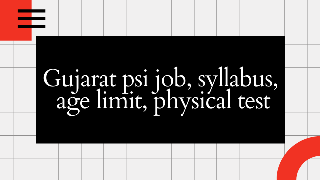 Gujarat psi job, syllabus, age limit, physical test