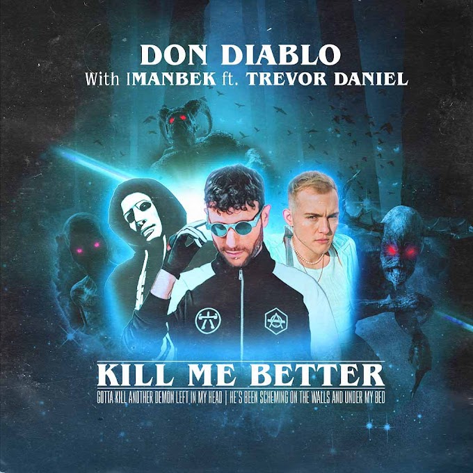 Don Diablo & Imanbek Feat. Trevor Daniel-Kill Me Better κυκλοφορεί από την Panik Records και την Sony Music