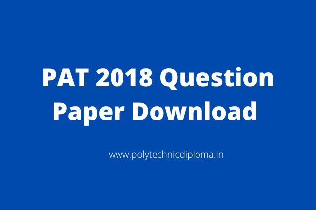 PAT Previous Year Question Papers Download, assam polytechnic question paper pdf download, pat question paper,