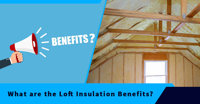 Major Benefits of Loft Insulation