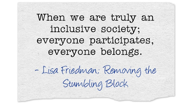 When we are truly and inclusive society; Removing the Stumbling Block