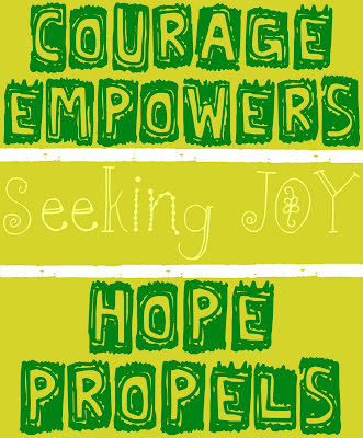 Seeking Joy Courage Empowers Hope Propels