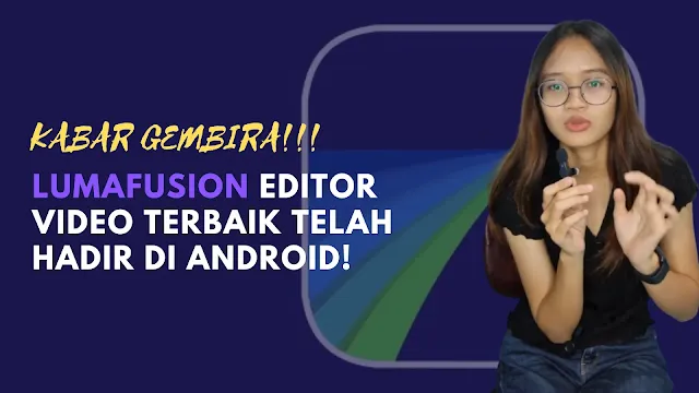 kabar gembira, lumafusion telah hadir di android!