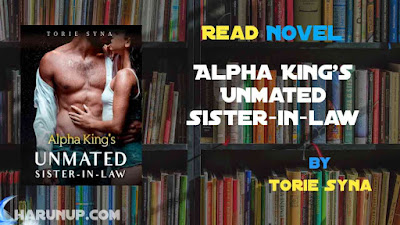 Read Alpha King's Unmated Sister-in-law Novel Full Episode