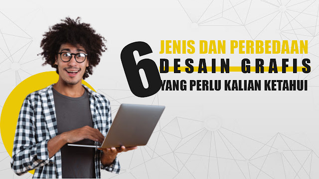 6 Jenis dan  Perbedaan  Desain  Grafis  Yang Perlu Kalian 