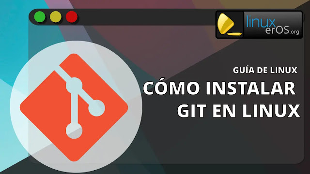 Cómo Instalar y Configurar Git en Linux