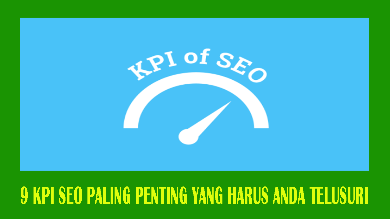 9 KPI SEO Paling Penting Yang Harus Anda Telusuri