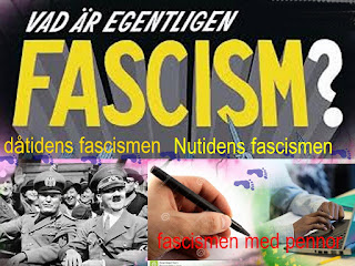 Dåtidens fascismen har använt fysiska, men nutidens fascismen använder pennor och papper.