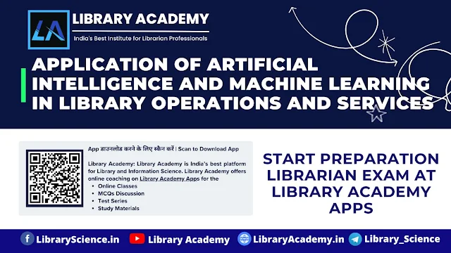 Application of Artificial Intelligence and Machine Learning in Library Operations and Services