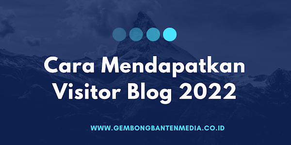 Cara Mendapatkan Visitor Blog 2022