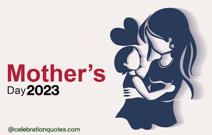 Mother’s Day 2023, A Tribute To All Mothers