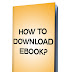 HOW TO DOWNLOAD EBOOK?