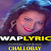 Challobay Song Lyrics | Urvashi Rautela | Bengali Songs Lyrics 