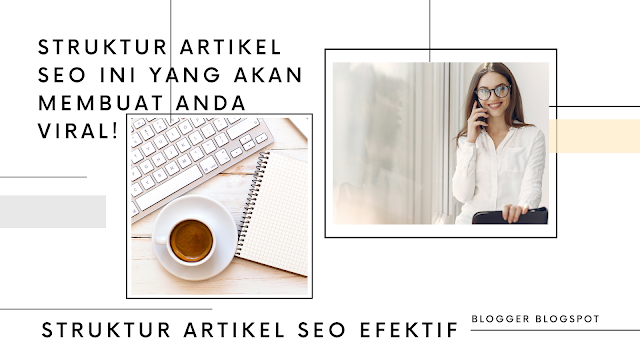 struktur artikel SEO efektif, blogger blogspot