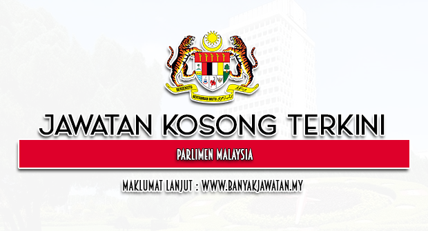 Jawatan Kosong 2022 di Parlimen Malaysia