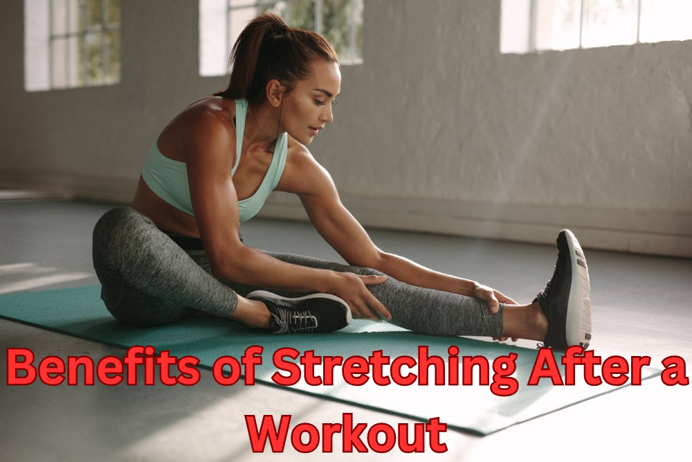 Benefits of Stretching After a Workout