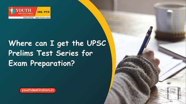 Where can I get the UPSC Prelims Test Series for Exam Preparation?