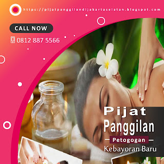 Pijat Panggilan Di Petogogan Kebayoran Baru