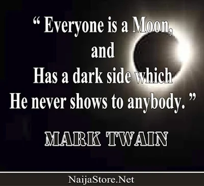 Mark Twain: Everyone is a moon, and has a dark side which he never shows to anybody - Quotes