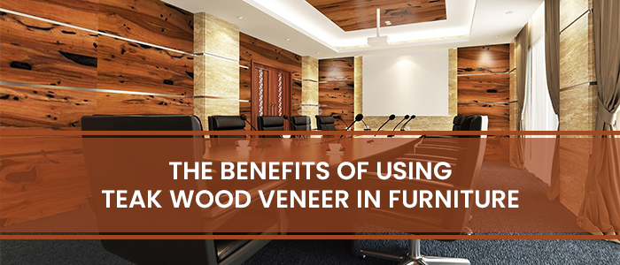 The Benefits of Using Teak Wood Veneer in Furniture
