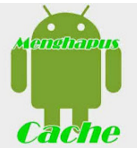 Cara Membersihkan Cache Sampah Di Android