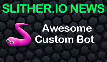 SLITHER.IO | AWESOME CUSTOM BOT